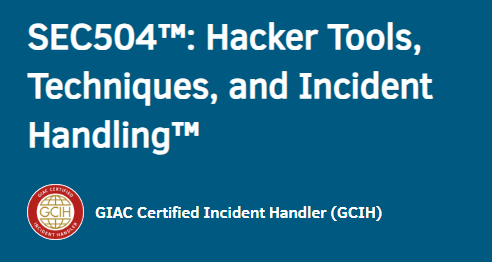 SEC504: Hacker Tools, Techniques, and Incident Handling + GCIH Exam review (2023)